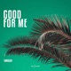 Good For Me Single