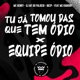 Tu Já Tomou das Que Tem Ódio X Equipe Ódio feat Mc Khariny Single