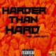 Harder Than Hard feat Lord Gotti Single