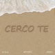Cerco Te Single