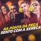 Na Ponta da Peça Sento Com a Xereca feat mc jhenny Single