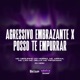 Agressivo Embrazante X Posso Te Empurrar feat MC Lan MC Pipokinha Mc Delux Single