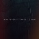 Whatever It Takes To Win Single