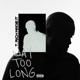 Way Too Long feat Jay Rome Single