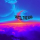 UNTIL THE END feat Butter Single