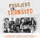 Pasajero en tránsito feat Martín Valverde Marco López Carlos Seoane Ziza Fernandes Migueli Sandra Salas Luis Enrique Ascoy Blanca Sánchez leonardo salas Carlos Quintana Single