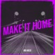 Make It Home feat ItsNookieBih Single