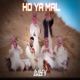 Ho Ya Mal Single