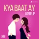 Kya Baat Ay Lofi Flip Single