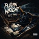 Pushin Weight feat Shyy Kidd Single