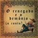 O Renegado e o Demônio O Conto Single