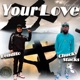 Your Love feat Bobby Bendito Single