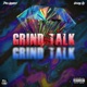 Grind Talk feat Young OG Single