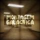 MONTAGEM GALÁCTICA EP