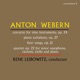 Anton Webern Concerto for Nine Instruments Op 24 Piano Variations Op 27 Four Songs Op 12 Quartet Op 22 for Tenor Saxophone