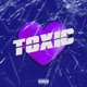 Toxic Love feat Yxng Chino Single