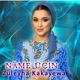 Näme Üçin feat Züleyha Kakayewa Single