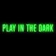 Play in the Dark Single