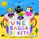 Une Bagga De Keta Single