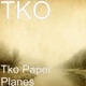 Tko Paper Planes Single