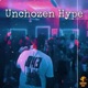 Unchozen Hype Single