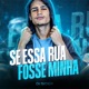 SE ESSA RUA FOSSE MINHA Funk Remix Single
