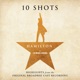 Hamilton 10 Shots Highlights From The Original Broadway Cast Recording