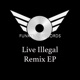 Live Illegal Remixes EP