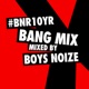 BNR10YR Bang Mix Mixed by Boys Noize
