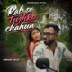 Rab Se Tujhko Chahun Single