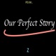 Our Perfect Story feat Z Single