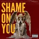 Shame On You feat Jae Tilt Jus Rob Single