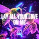 Lay All Your Love On Me Techno Version Single