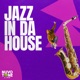 Jazz In Da House