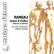 Rameau Castor Pollux Choruses Dances