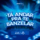 Tá Andar Pra Te Banzelar Single