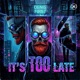 It s Too Late Single