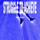 STRUGGLE TO ACHIEVE Single