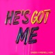 HE S GOT ME Single