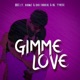Gimme Love feat Koomz Dxr Forreal BG Tyrese Single