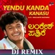 Yendu Kanda Kanasu DJ Remix Single