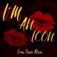 I M AN ICON feat B Ames Single