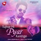 Tujshe Hi Pyar Karenge Single