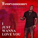 I Just Wanna Love You feat Dante Thomas EP