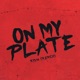 ON MY PLATE Remix Single