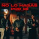 NO LO HAGAS POR MI Single