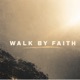Walk by Faith Single