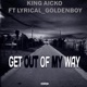 Get Out of My Way feat King Aicko Single