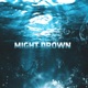 Might Drown Single