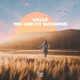 You Are My Sunshine Single